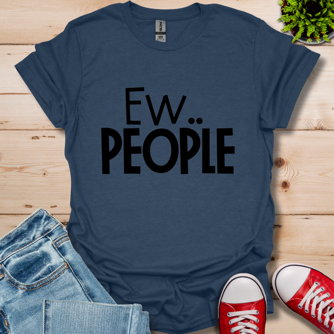 Ew People T-Shirt