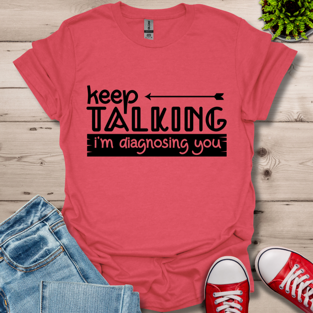 Keep Talking T-Shirt