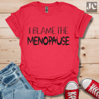 I Blame the Menopause T-Shirt