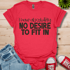 No Desire to Fit in T-Shirt