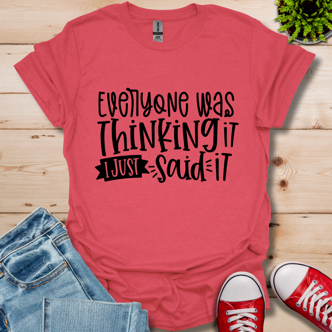 Everyone was Thinking it T-Shirt