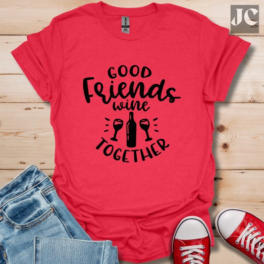 Good Friends Wine T-Shirt