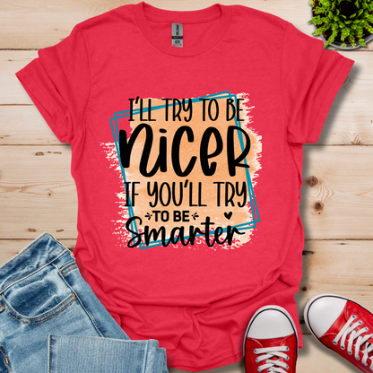 I'll Try To Be Nicer T-Shirt