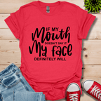 If My Mouth T-Shirt