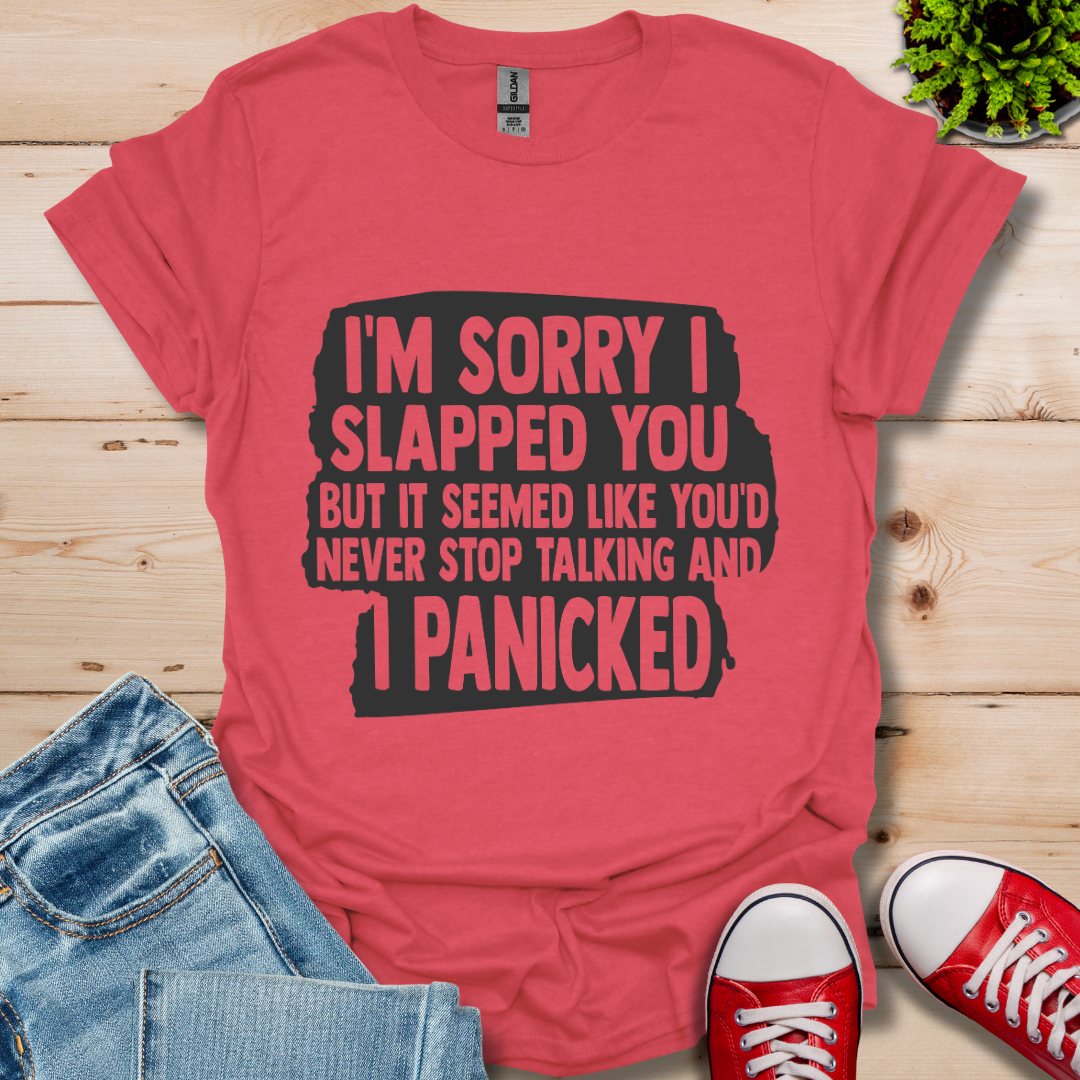 I'm Sorry I Slapped You T-Shirt