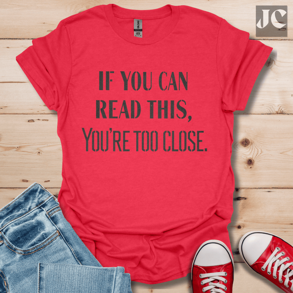 Too Close T-Shirt