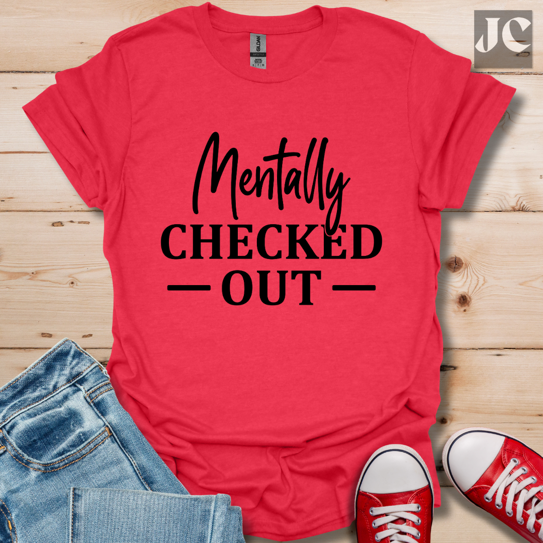Mentally Checked Out T-Shirt