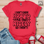 I Don't Know How T-Shirt