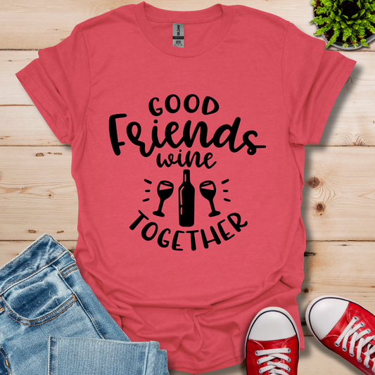 Good Friends Wine T-Shirt