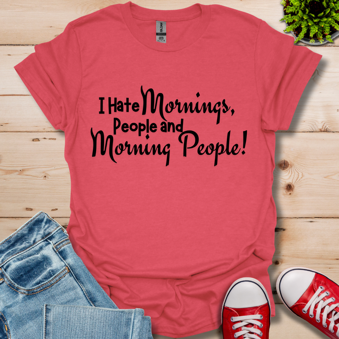 I Hate Mornings T-Shirt