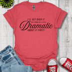 A Little Dramatic T-Shirt