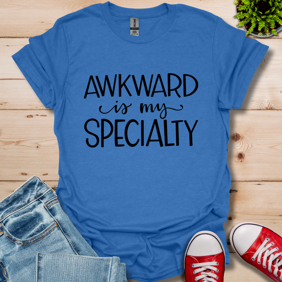 Awkward is My Specialty T-Shirt