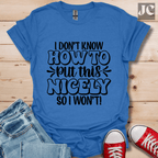 I Don't Know How T-Shirt