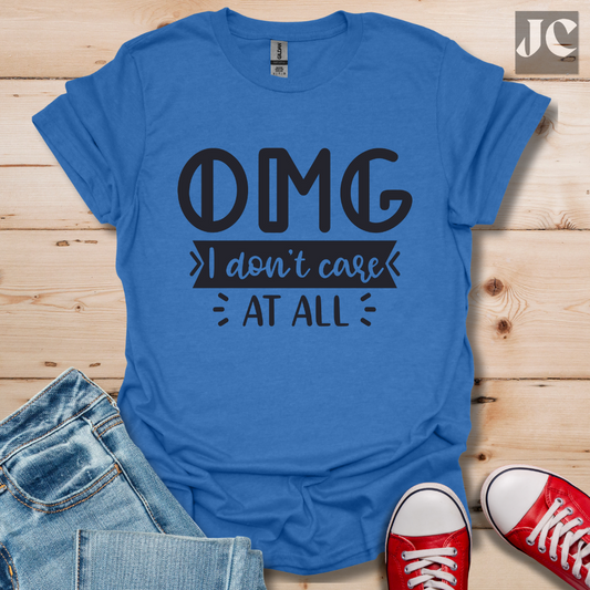 OMG I don't care T-Shirt