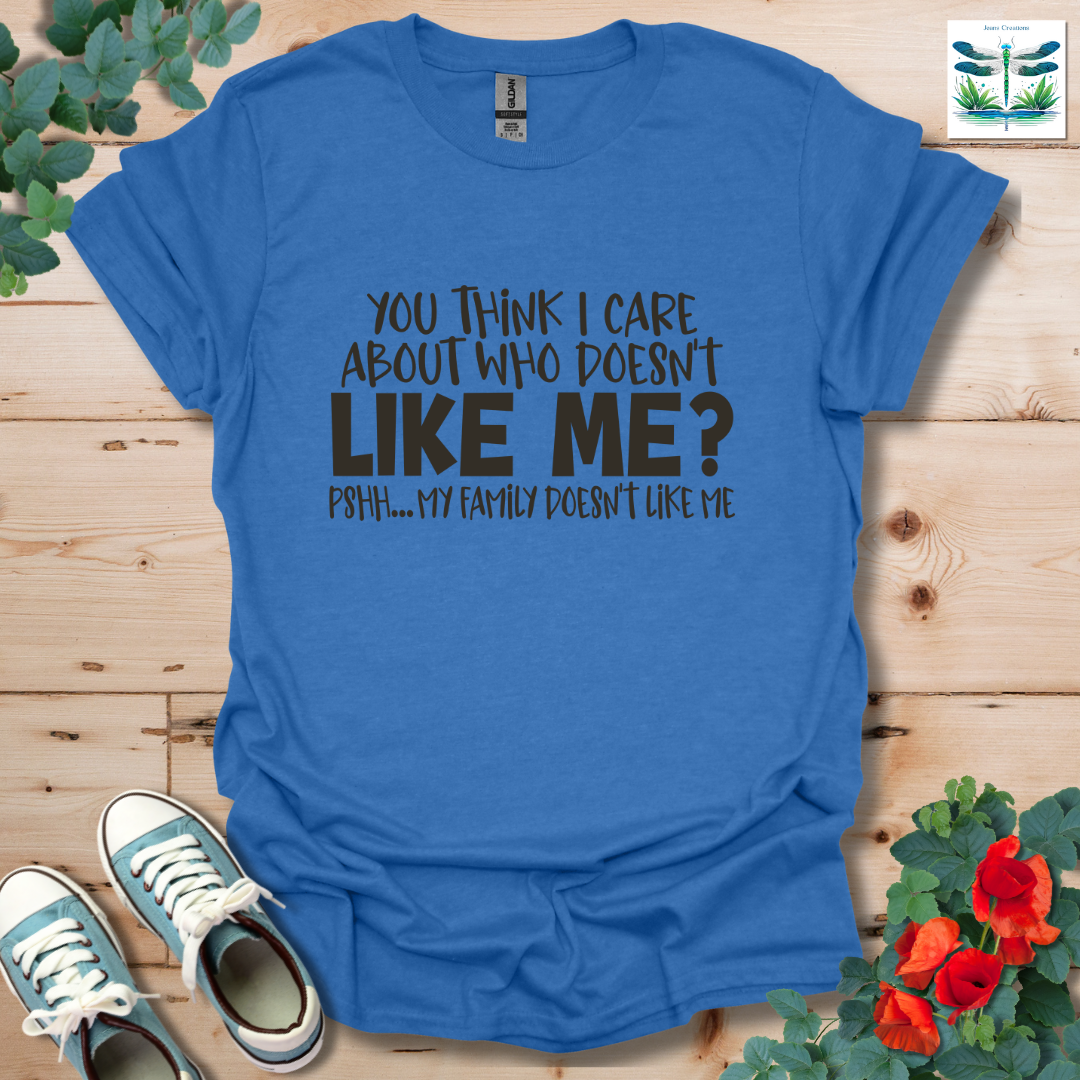 You Think I Care T-Shirt