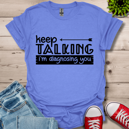Keep Talking T-Shirt