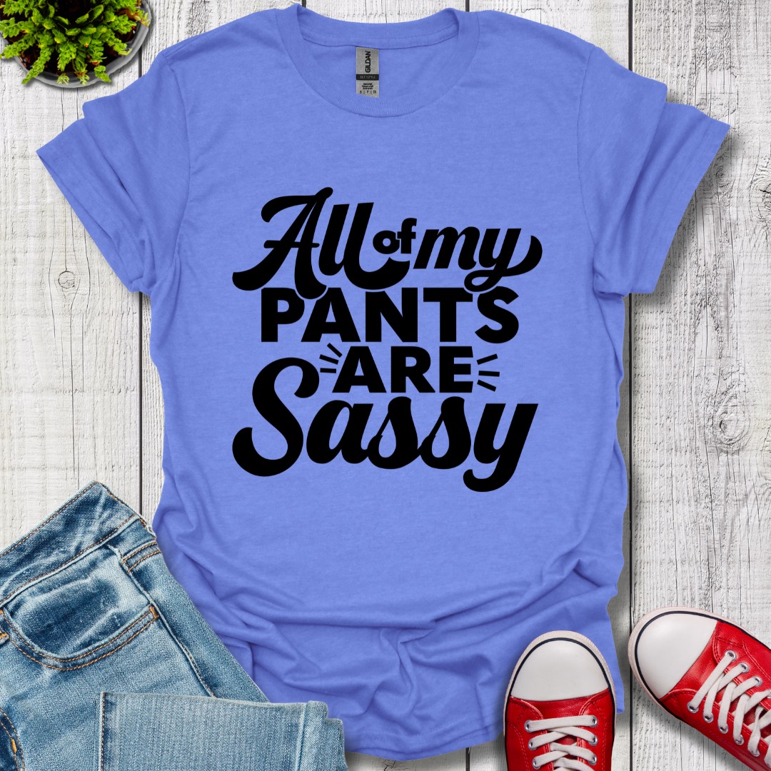 All my Pants T-Shirt