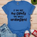 If you met my Family T-Shirt