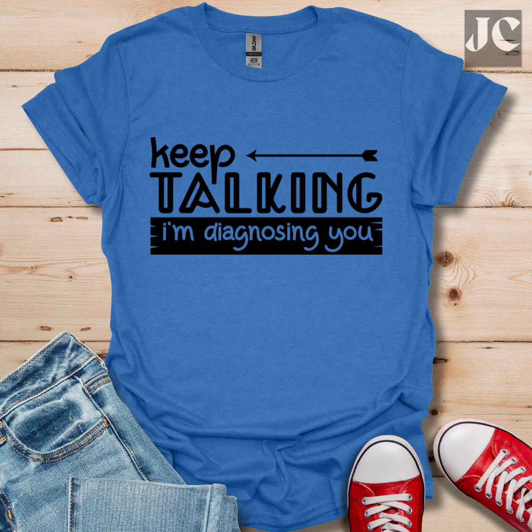 Keep Talking T-Shirt