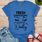 Fresh Sarcasm Daily T-Shirt