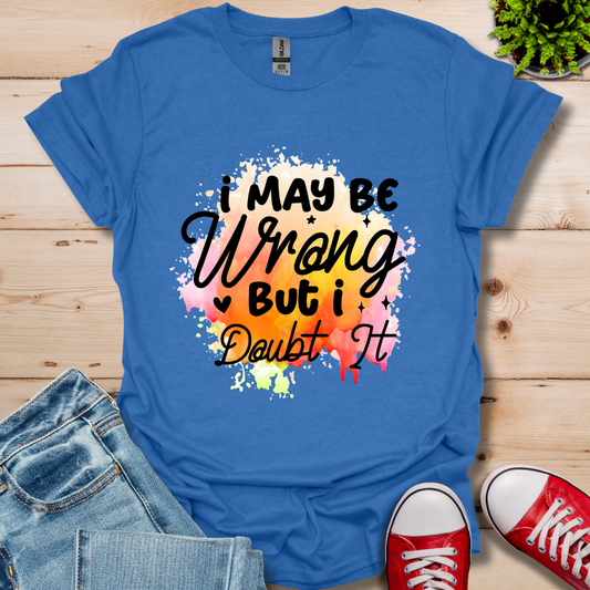 I May be Wrong T-Shirt