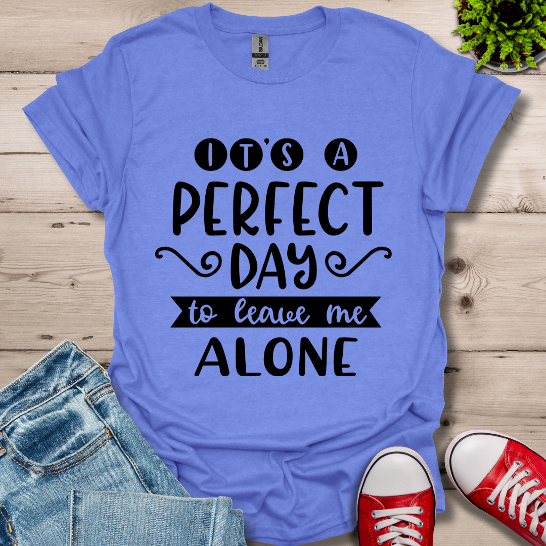 It's a Perfect Day T-Shirt