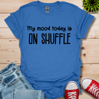 My Mood today T-Shirt