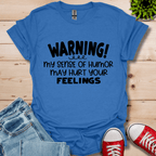 Sense Of Humor May hurt feelings T-Shirt
