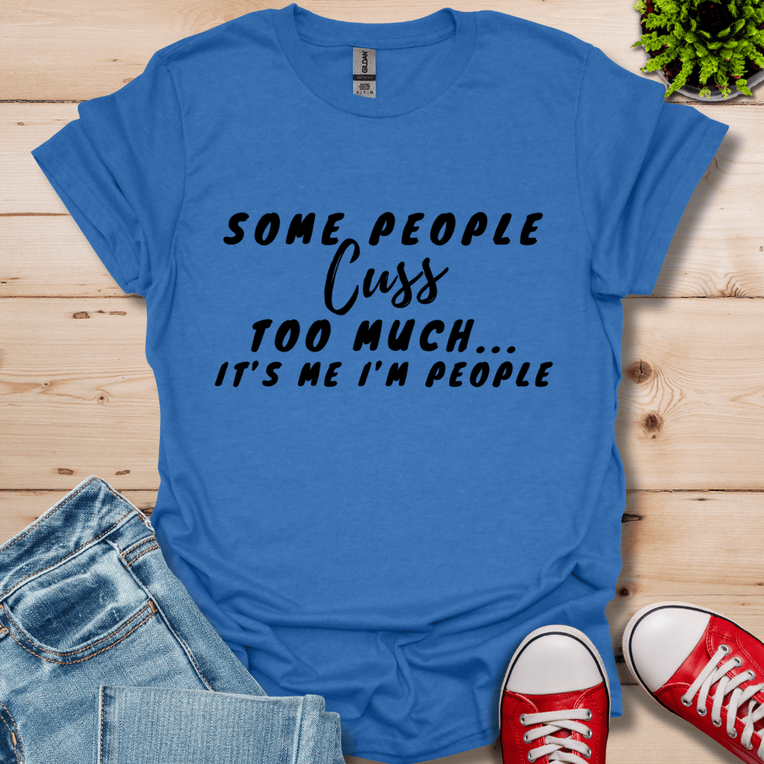 Cuss too much T-Shirt
