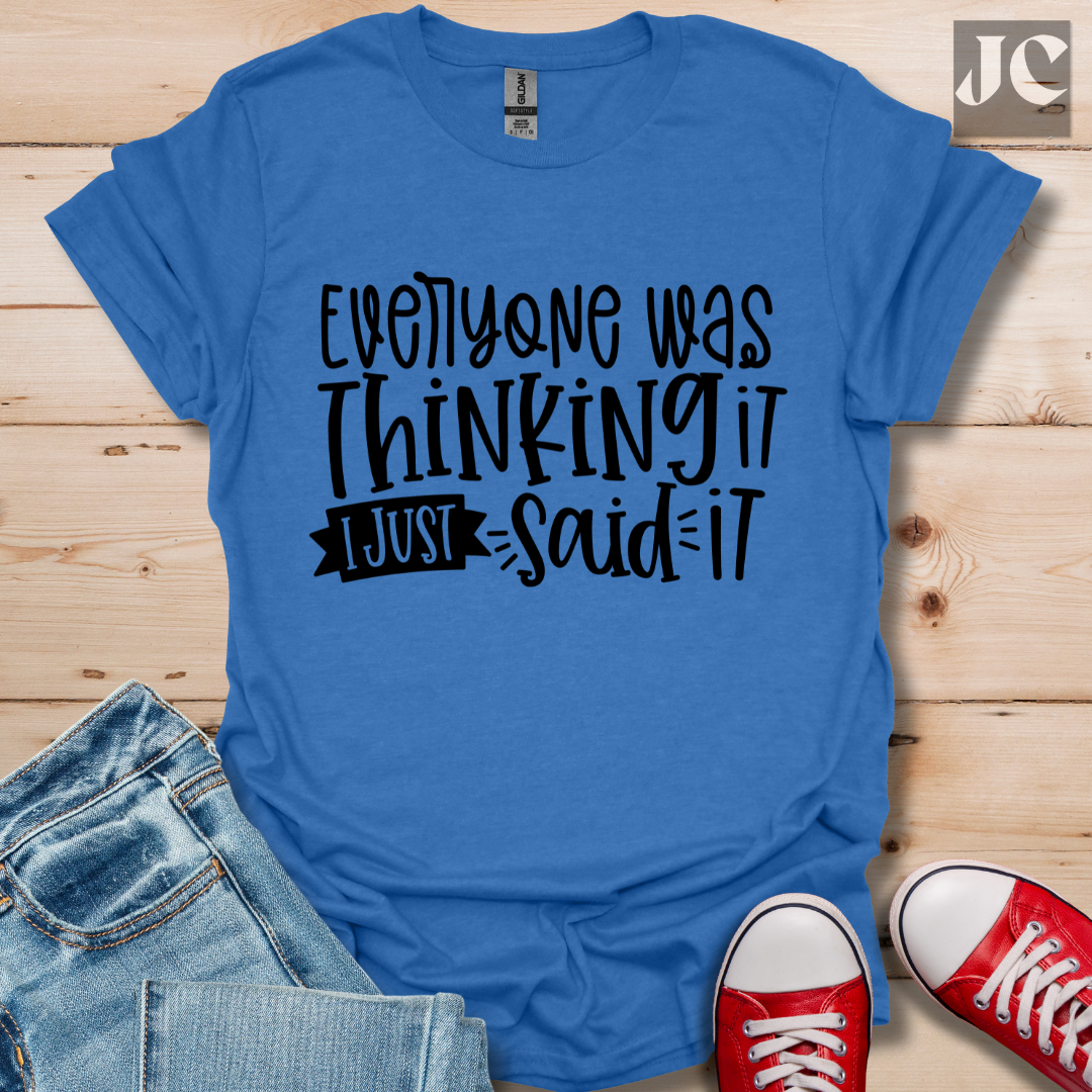 Everyone was Thinking it T-Shirt
