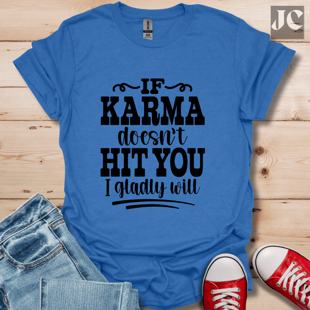 If Karma Doesn't T-Shirt