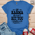If Karma Doesn't T-Shirt