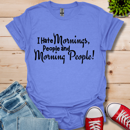 I Hate Mornings T-Shirt