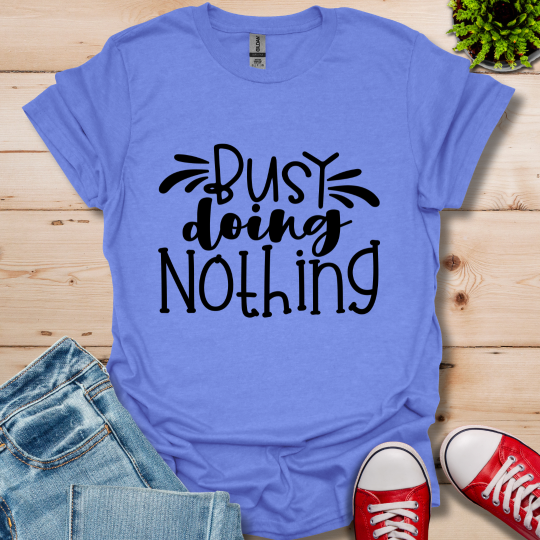 Busy doing Nothing T-Shirt