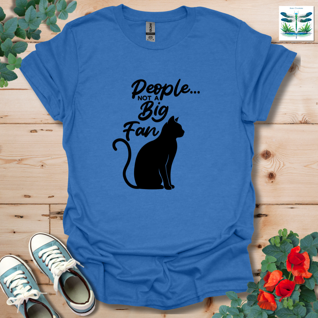 People Not a Big Fan T-Shirt