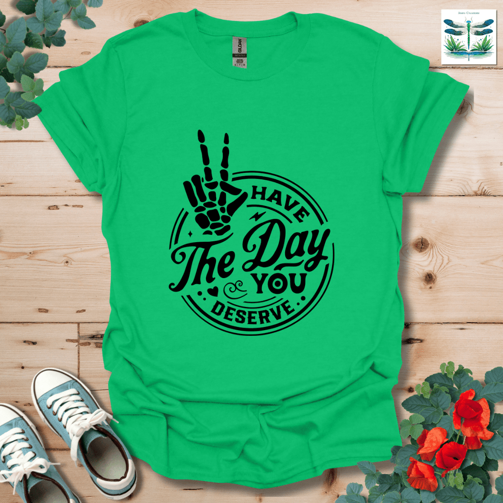 Have The Day T-Shirt