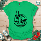 Have The Day T-Shirt