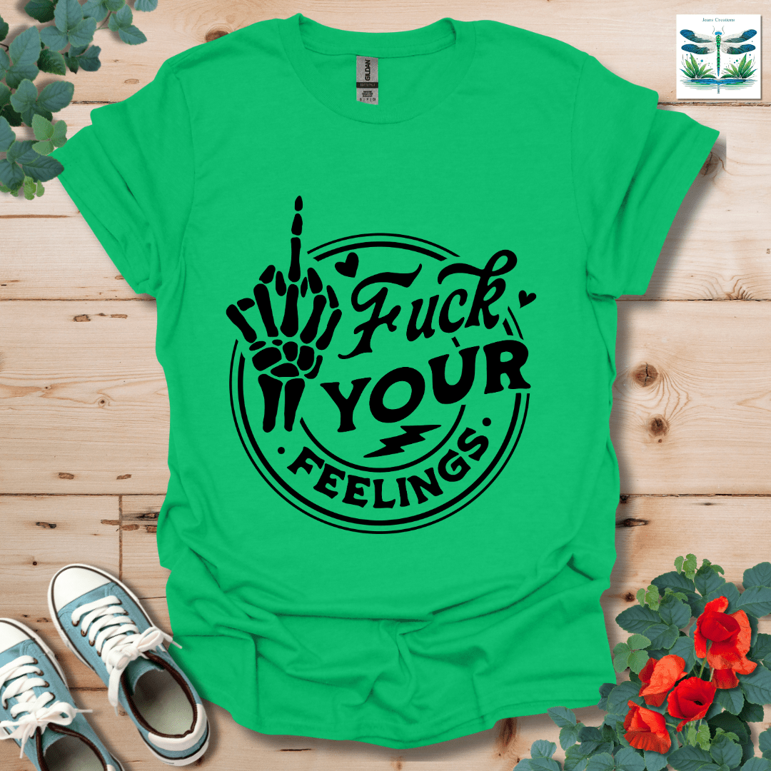 Your Feelings T-Shirt