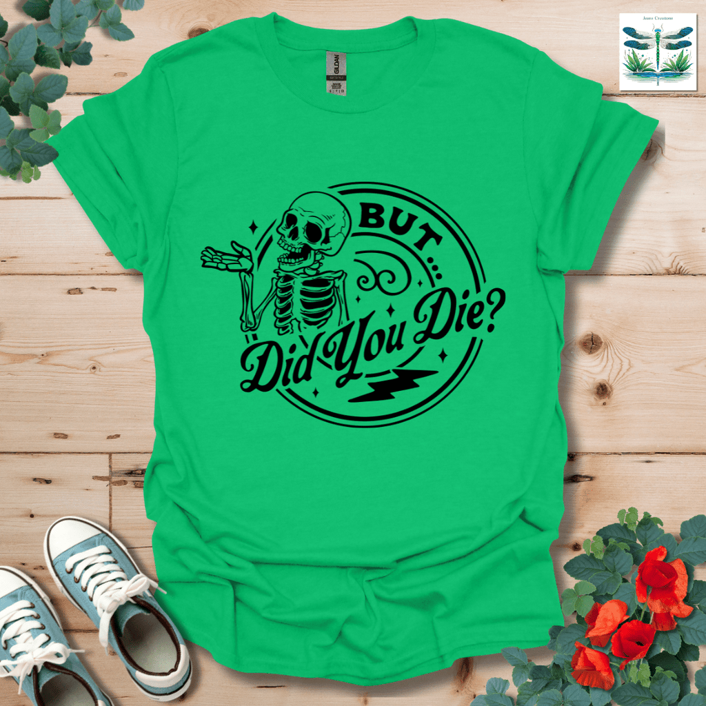 But Did You T-Shirt