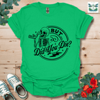 But Did You T-Shirt