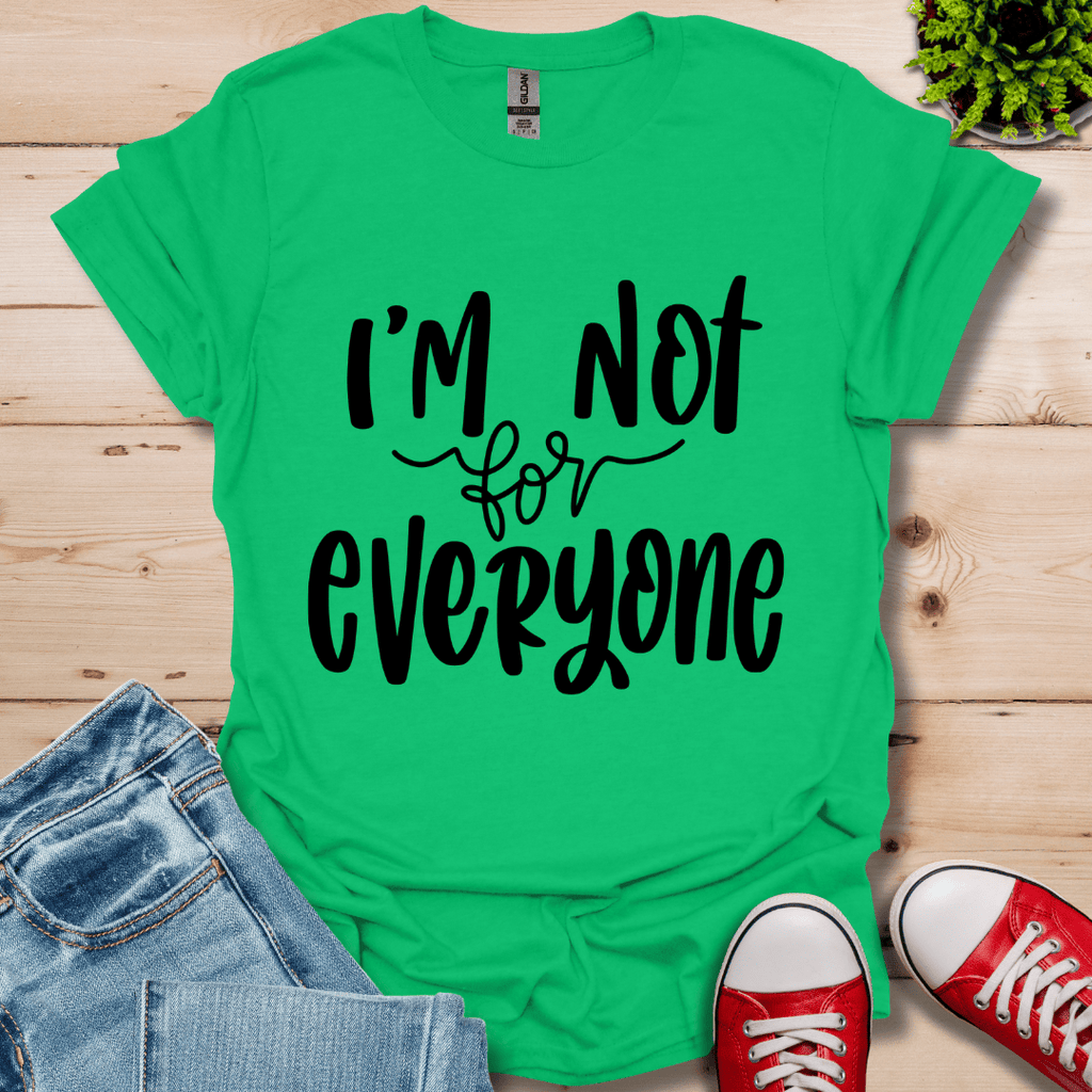 I'm Not for Everyone T-Shirt