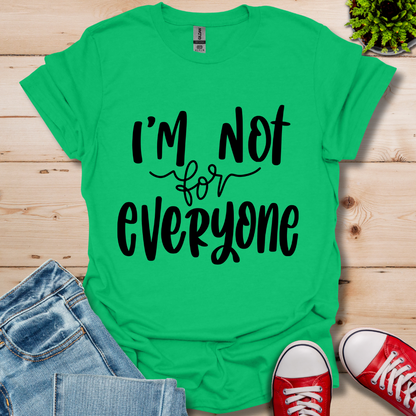 I'm Not for Everyone T-Shirt