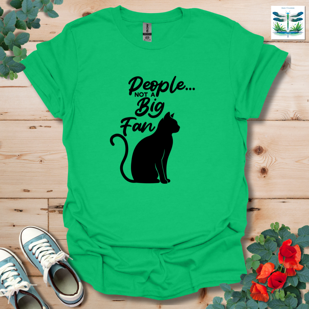 People Not a Big Fan T-Shirt