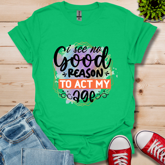 No Good Reason T-Shirt