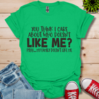 You Think I Care T-Shirt
