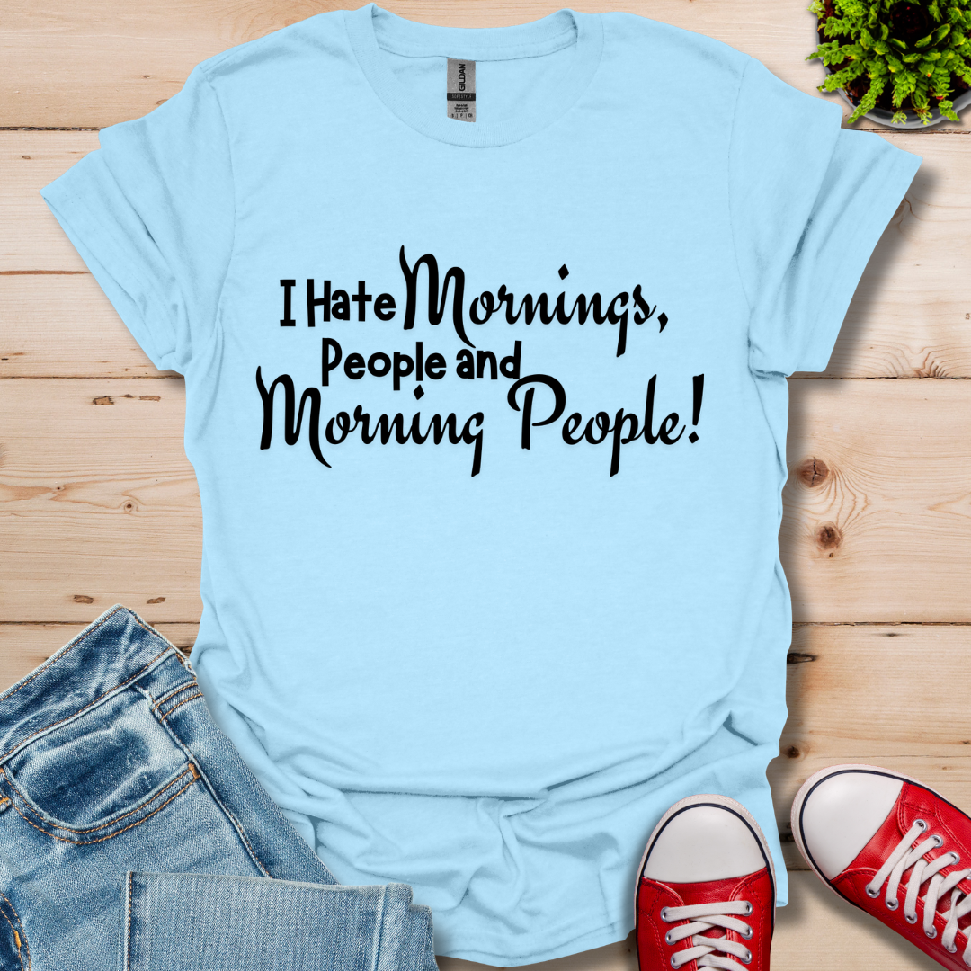 I Hate Mornings T-Shirt