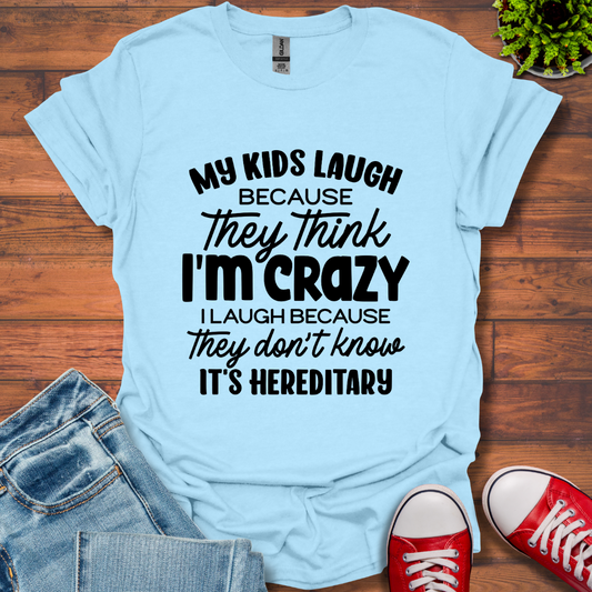 My Kids Laugh T-Shirt