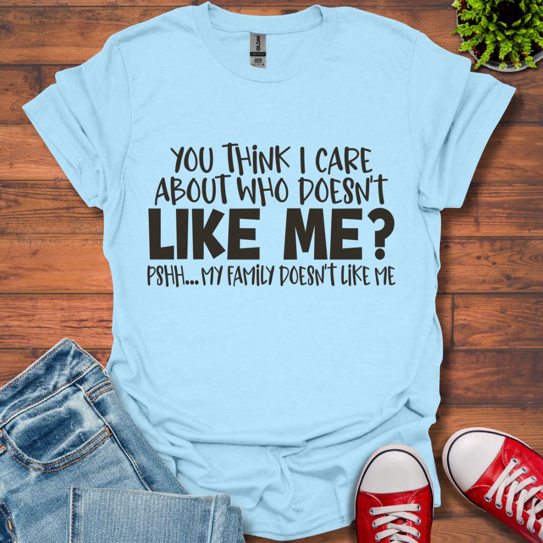You Think I Care T-Shirt