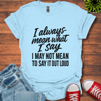 What I Say T-Shirt