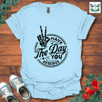 Have The Day T-Shirt
